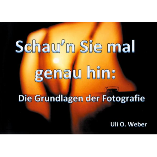 Uli O. Weber - Schau'n Sie mal genau hin: