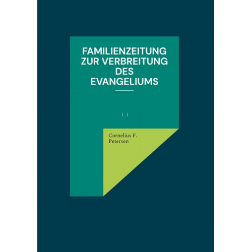 Cornelius F. Petersen - Familienzeitung zur Verbreitung des Evangeliums