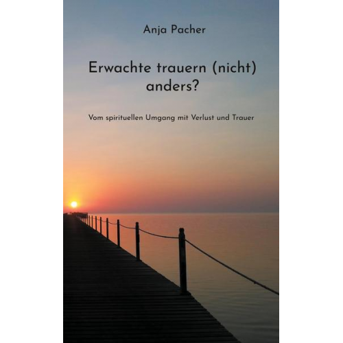 Anja Pacher - Erwachte trauern (nicht) anders?