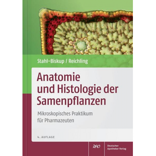 Elisabeth Stahl-Biskup & Jürgen Reichling - Anatomie und Histologie der Samenpflanzen