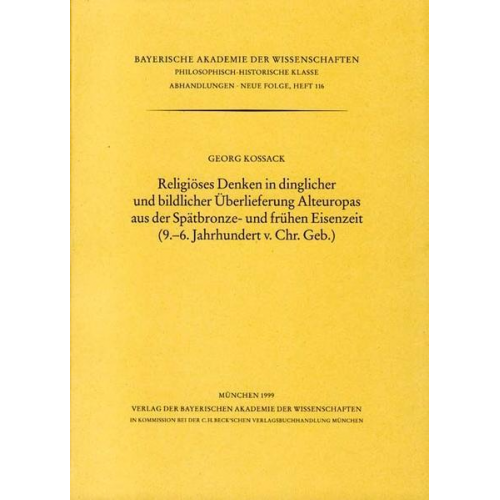 Georg Kossack - Religiöses Denken in dinglicher und bildlicher Überlieferung Alteuropas aus der Spätbronze und frühen Eisenzeit (9.-6. Jahrhundert v. Chr.Geb.)