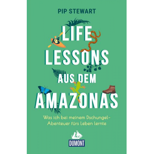 Pip Stewart - Life Lessons aus dem Amazonas