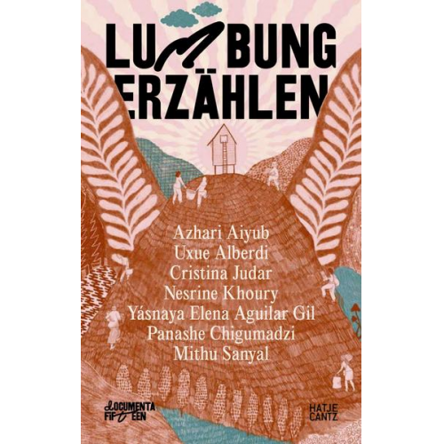 Mithu M. Sanyal & Yásnaya Elena Aguilar Gil & Azhari Aiyub & Uxue Alberdi & Panashe Chigumadzi - Documenta fifteen lumbung erzählen