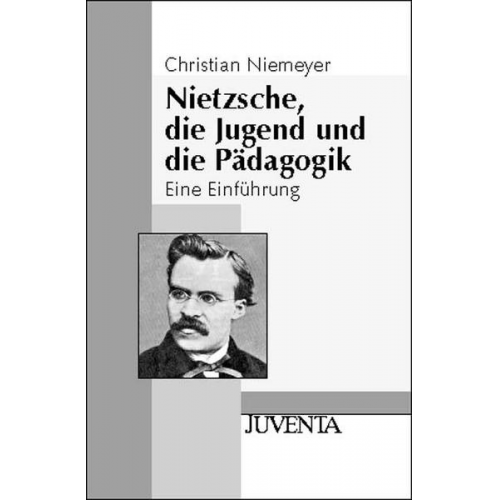 Christian Niemeyer - Nietzsche, die Jugend und die Pädagogik