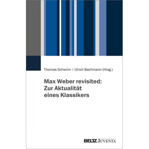 Max Weber revisited: Zur Aktualität eines Klassikers