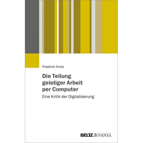 Friedrich Krotz - Die Teilung geistiger Arbeit per Computer