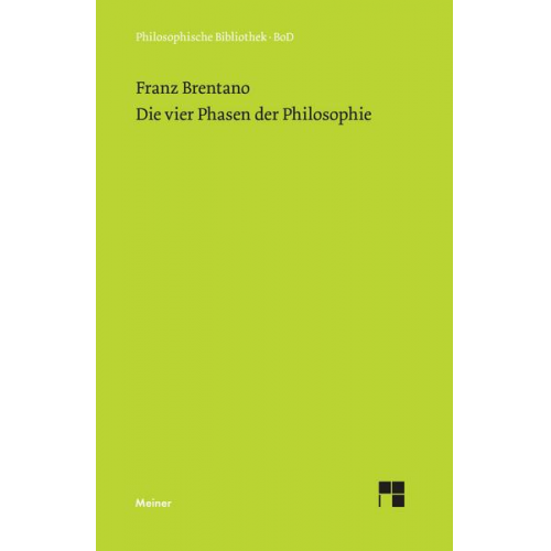 Franz Brentano - Die vier Phasen der Philosophie und ihr augenblicklicher Stand