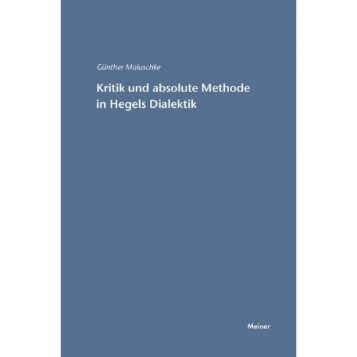 Günther Maluschke - Kritik und absolute Methode in Hegels Dialektik