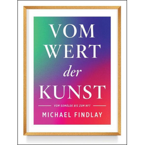 Michael Findlay - Vom Wert der Kunst (Erweiterte Neuausgabe)