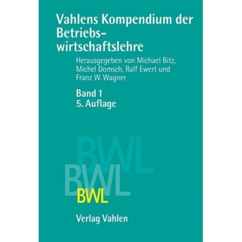 Michael Bitz & Michel E. Domsch & Ralf Ewert - Vahlens Kompendium der Betriebswirtschaftslehre Bd. 1