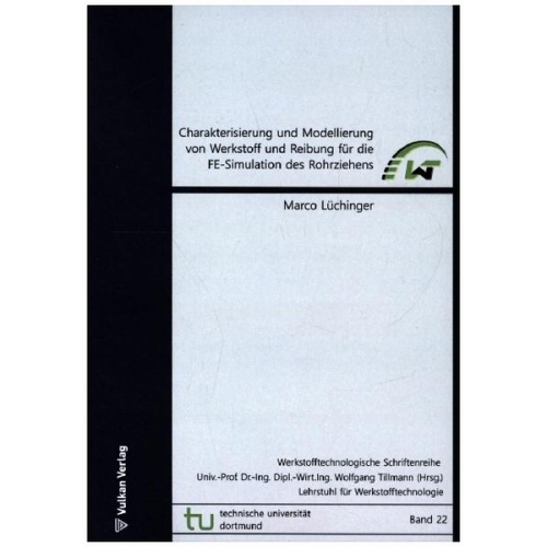 Marco Lüchinger - Charakterisierung und Modellierung von Werkstoff und Reibung für die FE-Simulation des Rohrziehens