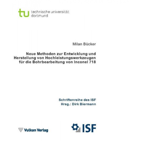 Milan Bücker - Neue Methoden zur Entwicklung und Herstellung von Hochleistungswerkzeugen für die Bohrbearbeitung von Inconel 718