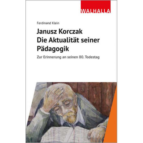 Ferdinand Klein - Janusz Korczak: Die Aktualität seiner Pädagogik