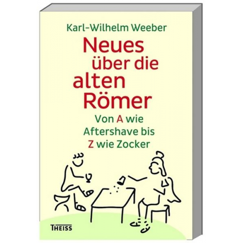 Karl-Wilhelm Weeber - Neues über die alten Römer