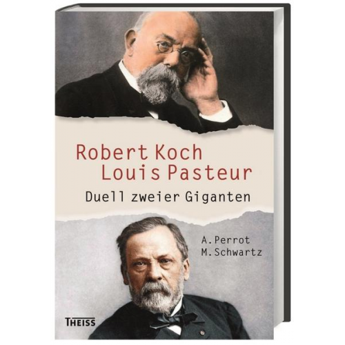 Annick Perrot & Maxime Schwartz - Robert Koch und Louis Pasteur