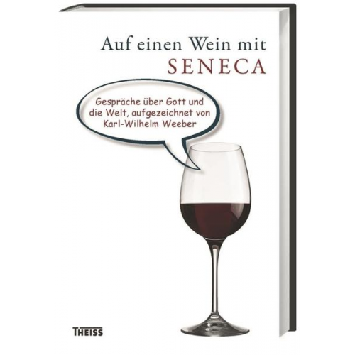 Karl-Wilhelm Weeber - Auf einen Wein mit Seneca