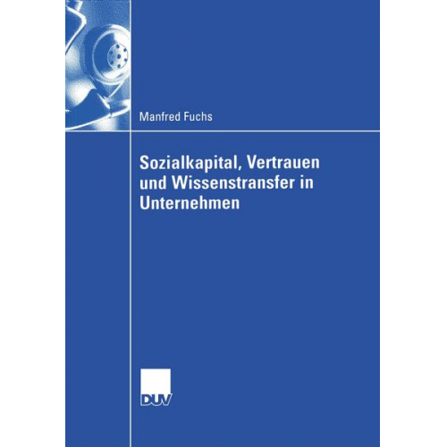 Manfred Fuchs - Sozialkapital, Vertrauen und Wissenstransfer in Unternehmen