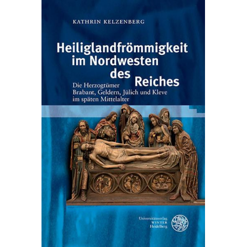 Kathrin Kelzenberg - Heiliglandfrömmigkeit im Nordwesten des Reiches