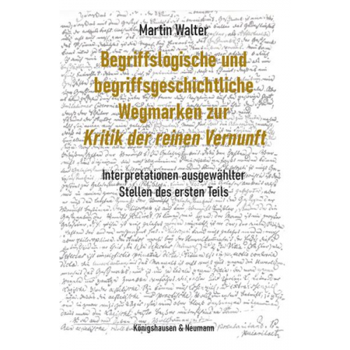 Martin Walter - Begriffslogische und begriffsgeschichtliche Wegmarken zur ,Kritik der reinen Vernunft’