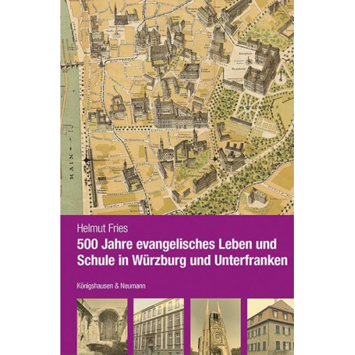 Helmut Fries - 500 Jahre evangelisches Leben und Schule in Würzburg und Unterfranken