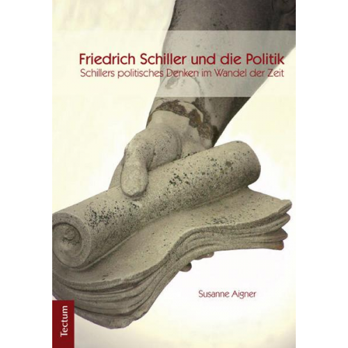 Susanne Aigner - Friedrich Schiller und die Politik