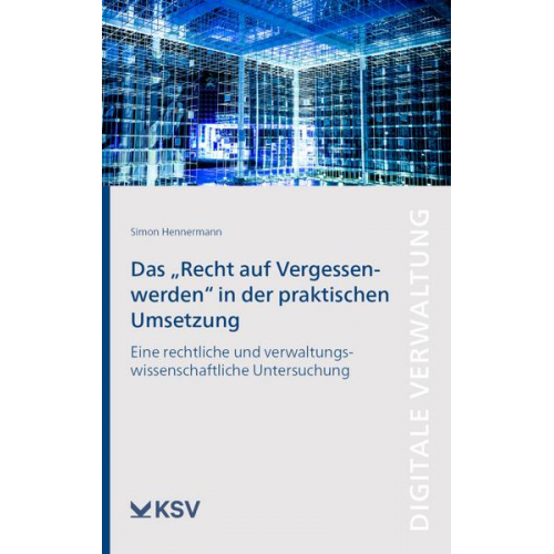 Simon Hennermann - Das 'Recht auf Vergessenwerden' in der praktischen Umsetzung