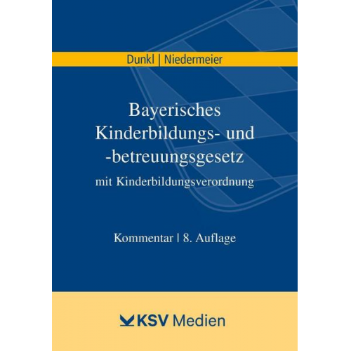 Hans J. Dunkl & Natalie Niedermeier - Bayerisches Kinderbildungs- und -betreuungsgesetz mit Kinderbildungsverordnung