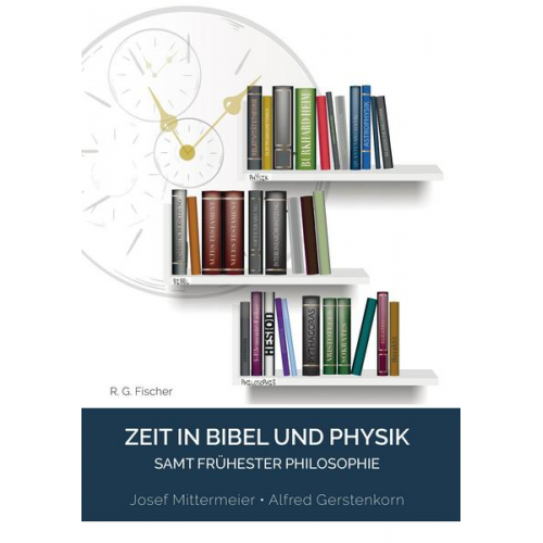 Josef Mittermeier & Alfred Gerstenkorn - Zeit in Bibel und Physik