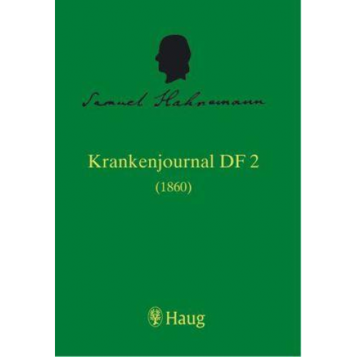 Christian Friedrich Samuel Hahnemann - Die Krankenjournale. Krankenjournal DF 2 (1860)