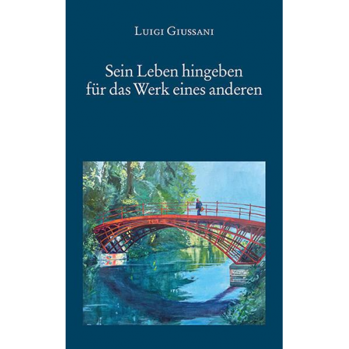 Luigi Giussani - Sein Leben hingeben für das Werk eines anderen