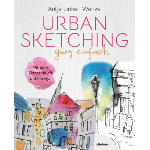 Antje Linker-Wenzel - Urban Sketching ganz einfach