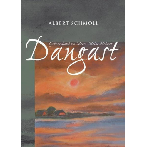 Albert Schmoll - Dangast Grünes Land am Meer - Meine Heimat