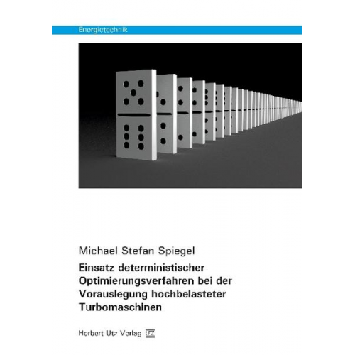 Michael Stefan Spiegel - Einsatz deterministischer Optimierungsverfahren bei der Vorauslegung hochbelasteter Turbomaschinen