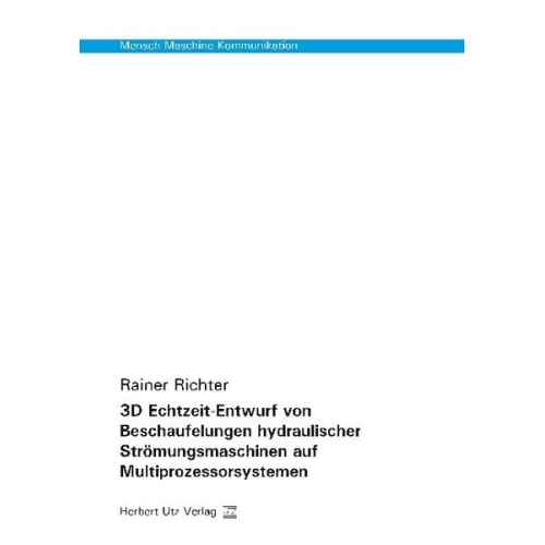 Rainer Richter - 3D Echtzeit-Entwurf von Beschaufelungen hydraulischer Strömungsmaschinen auf Multiprozessorsystemen