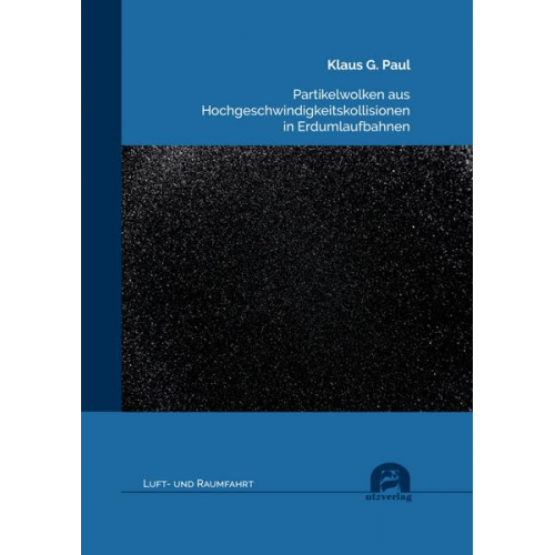 Klaus G. Paul - Partikelwolken aus Hochgeschwindigkeitskollisionen in Erdumlaufbahnen