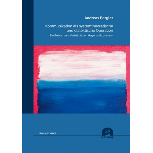 Andreas Bergler - Kommunikation als systemtheoretische und dialektische Operation