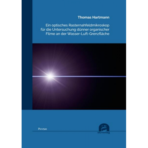 Thomas Hartmann - Ein optisches Rasternahfeldmikroskop für die Untersuchung dünner organischer Filme an der Wasser-Luft-Grenzfläche