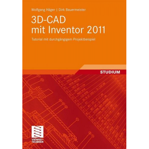 Wolfgang Häger & Dirk Bauermeister - 3D-CAD mit Inventor 2011