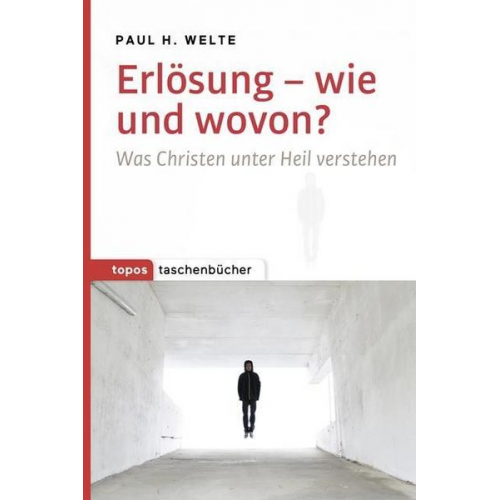 Paul H. Welte - Erlösung – wie und wovon?