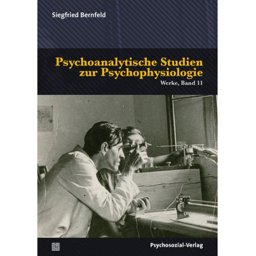 Siegfried Bernfeld - Psychoanalytische Studien zur Psychophysiologie