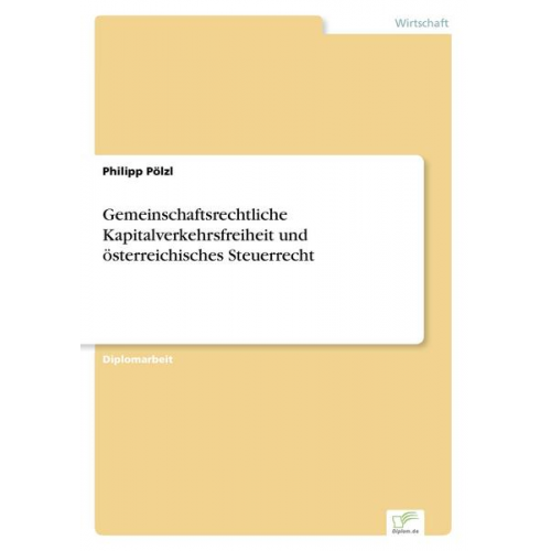 Philipp Pölzl - Gemeinschaftsrechtliche Kapitalverkehrsfreiheit und österreichisches Steuerrecht