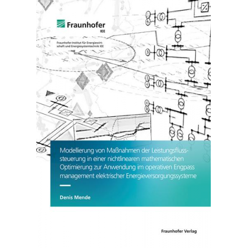 Denis Mende - Modellierung von Maßnahmen der Leistungsflusssteuerung in einer nichtlinearen mathematischen Optimierung zur Anwendung im operativen Engpassmanagement