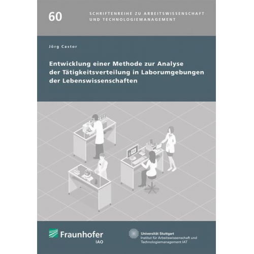 Castor Jörg - Entwicklung einer Methode zur Analyse der Tätigkeitsverteilung in Laborumgebungen der Lebenswissenschaften.