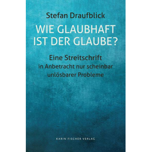 Stefan Draufblick - Wie glaubhaft ist der Glaube?