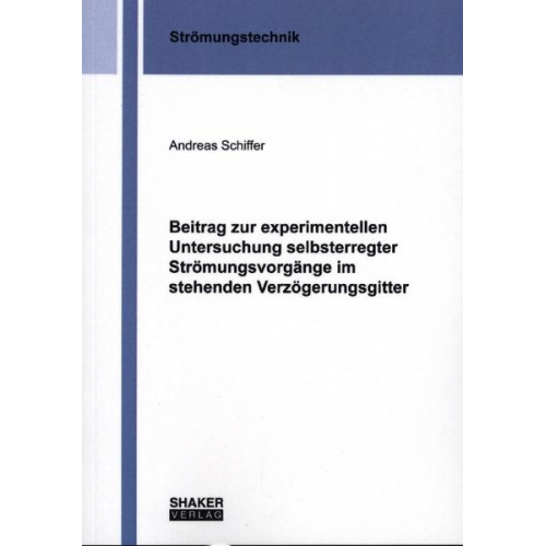 Andreas Schiffer - Beitrag zur experimentellen Untersuchung selbsterregter Strömungsvorgänge im stehenden Verzögerungsgitter