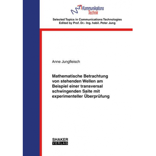 Anne Jungfleisch - Mathematische Betrachtung von stehenden Wellen am Beispiel einer transversal schwingenden Saite mit experimenteller Überprüfung