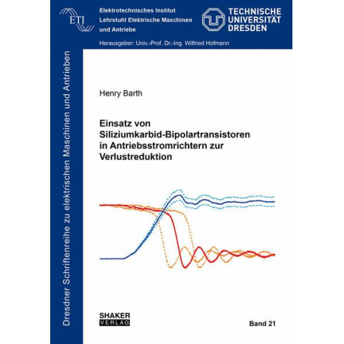 Henry Barth - Einsatz von Siliziumkarbid-Bipolartransistoren in Antriebsstromrichtern zur Verlustreduktion