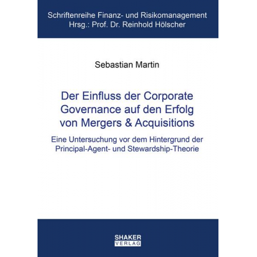 Sebastian Martin Martin - Der Einfluss der Corporate Governance auf den Erfolg von Mergers & Acquisitions