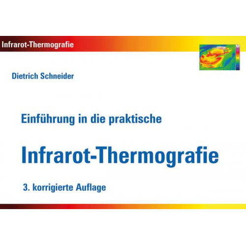 Dietrich Schneider - Einführung in die praktische Infrarot-Thermografie