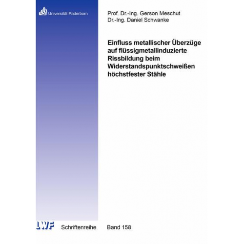 Daniel Schwanke - Einfluss metallischer Überzüge auf flüssigmetallinduzierte Rissbildung beim Widerstandspunktschweißen höchstfester Stähle